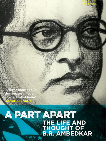A Part Apart: The Life and Thought of B.R. Ambedkar by Ashok Gopal