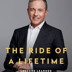 The Ride Of A Lifetime By Robert Iger