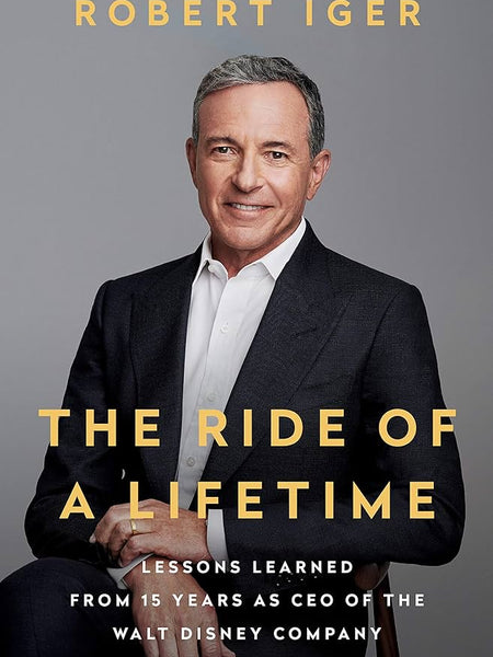 The Ride Of A Lifetime By Robert Iger