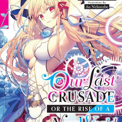 Our Last Crusade or the Rise of a New World, Vol. 1 (light novel) by Ao Nekonabe , Kei Sazane