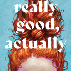 Really Good, Actually: A Novel by Monica Heisey