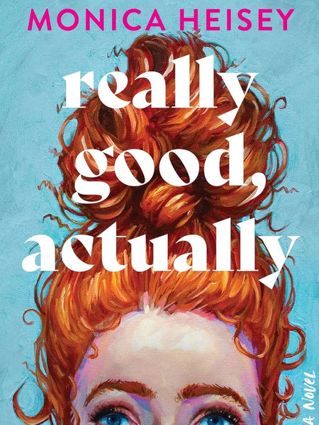 Really Good, Actually: A Novel by Monica Heisey