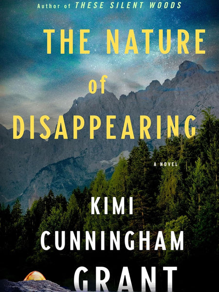 The Nature of Disappearing: A Novel by Kimi Cunningham Grant