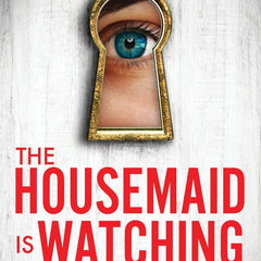 The Housemaid Is Watching: An absolutely gripping psychological thriller packed with twists by Freida McFadden