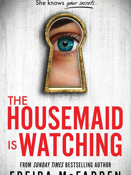 The Housemaid Is Watching: An absolutely gripping psychological thriller packed with twists by Freida McFadden