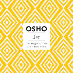 Joy: The Happiness That Comes from Within (Osho Insights for a New Way of Living) by Osho