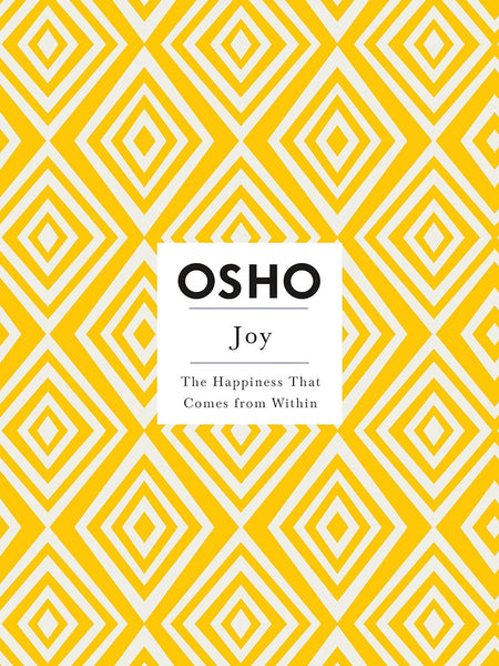 Joy: The Happiness That Comes from Within (Osho Insights for a New Way of Living) by Osho