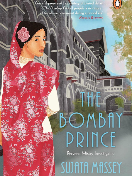 The Bombay Prince: Perveen Mistry Investigates by Sujata Massey (Author)