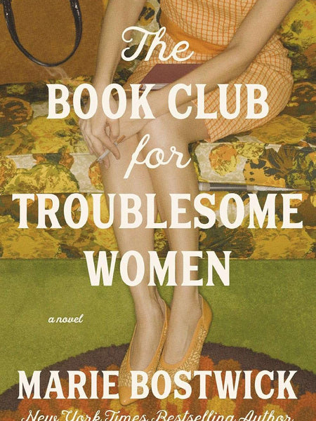 The Book Club for Troublesome Women by Marie Bostwick