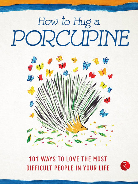 HOW TO HUG A PORCUPINE by Debbie Joffe Ellis