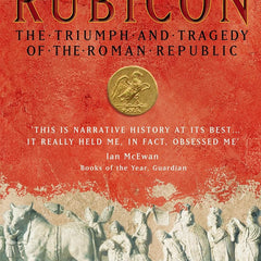 RUBICON: The Triumph and Tragedy of the Roman Republic by Tom Holland