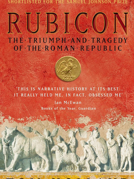 RUBICON: The Triumph and Tragedy of the Roman Republic by Tom Holland