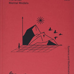 The Great Mental Models Volume 3: Systems and Mathematics by Rhiannon Beaubien and Rosie Leizrowice