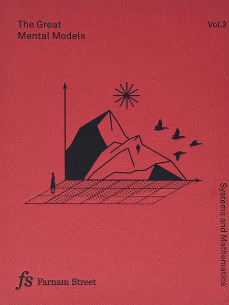 The Great Mental Models Volume 3: Systems and Mathematics by Rhiannon Beaubien and Rosie Leizrowice