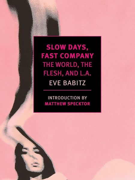 Slow Days, Fast Company by Eve Babitz and Matthew Specktor