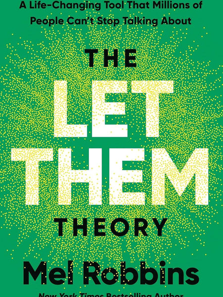 The Let Them Theory: A Life-Changing Tool That Millions of People Can't Stop Talking About by Mel Robbins