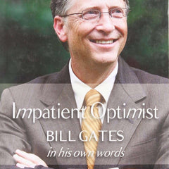Impatient Optimist: Bill Gates in His Own Words by Lisa Rogak