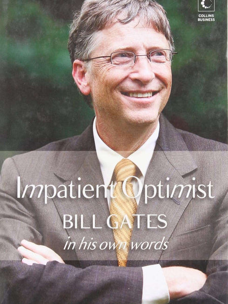 Impatient Optimist: Bill Gates in His Own Words by Lisa Rogak