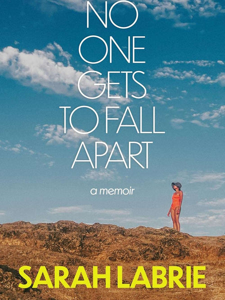 No One Gets to Fall Apart by Sarah Labrie