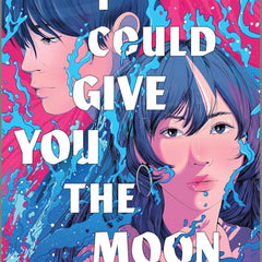 I Could Give You the Moon – Ann Liang | YA Romance Fantasy