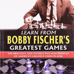 Learn from Bobby Fischer's Greatest Games by Eric Schiller