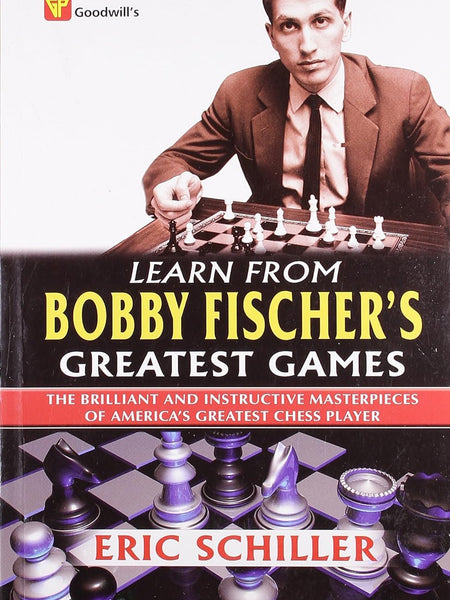 Learn from Bobby Fischer's Greatest Games by Eric Schiller