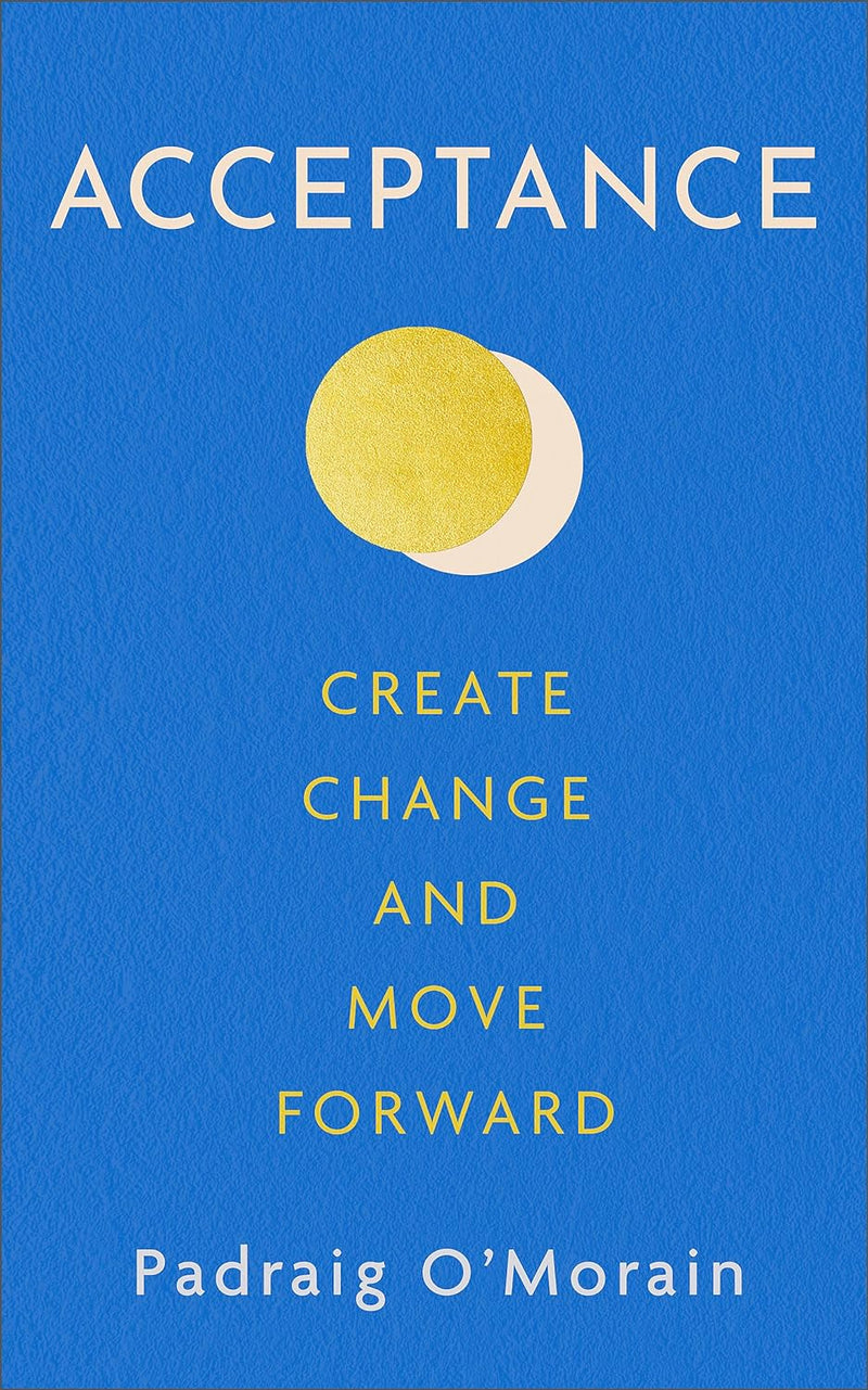 Move Add Change Acceptance: Create Change and Move Forward by Padraig O'Morain ...