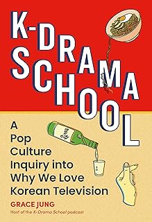 K-Drama School: A Pop Culture Inquiry Into Why We Love Korean Television Paperback – 9 May 2024 by Grace Jung (Author)