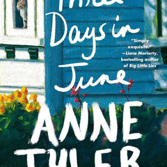 Three Days in June by Anne Tyler | A Heartwarming Literary Fiction Novel About Family, Marriage & Second Chances