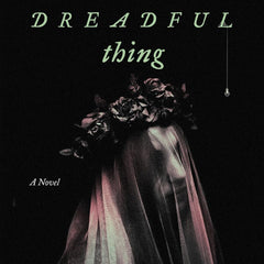 My Darling Dreadful Thing: A Novel by Johanna van Veen