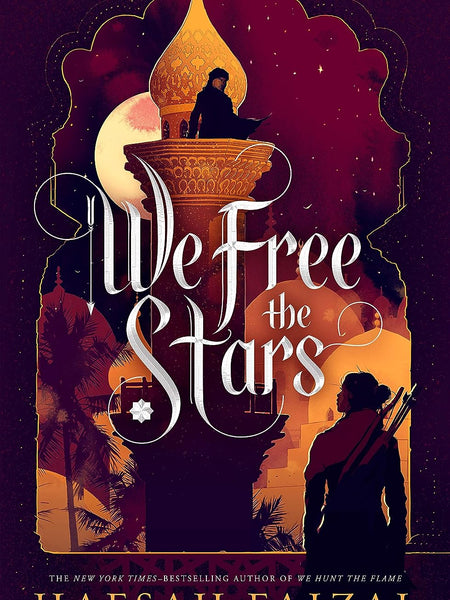 We Free the Stars (Sands of Arawiya Book 2) by Hafsah Faizal