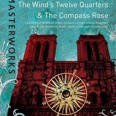 THE WIND'S TWELVE QUARTERS AND THE COMPASS ROSE (SF MASTERWORKS) by Ursula K. Le Guin