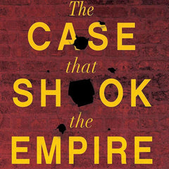 The Case That Shook the Empire: One Man's Fight for the Truth about the Jallianwala Bagh Massacre by Raghu Palat , Pushpa Palat