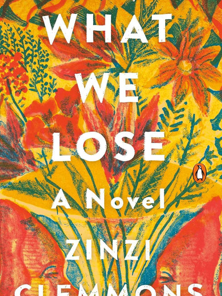 What We Lose: A Novel by Zinzi Clemmons