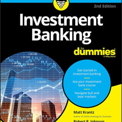 Investment Banking for Dummies 2e by Matthew Krantz (Author), Robert R. Johnson (Author)