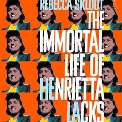 The Immortal Life of Henrietta Lacks (Picador Classic) by Rebecca Skloot and Sarah Moss