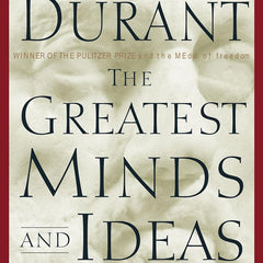 Greatest Minds And Ideas Of All Times by Will Durant