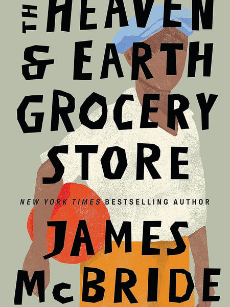 The Heaven and Earth Grocery Store by James McBride