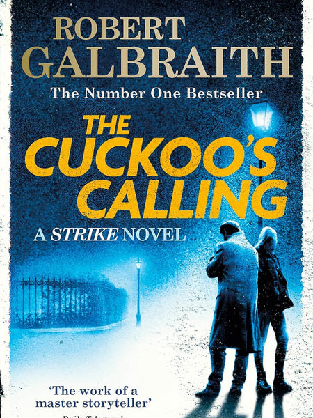 THE CUCKOO'S CALLING: CORMORAN STRIKE BOOK 1 by Robert Galbraith