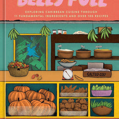 Belly Full: Exploring Caribbean Cuisine Through 11 Fundamental Ingredients and over 100 Recipes by Lesley Enston