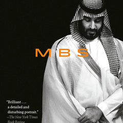 MBS: The Rise to Power of Mohammed bin Salman by Ben Hubbard