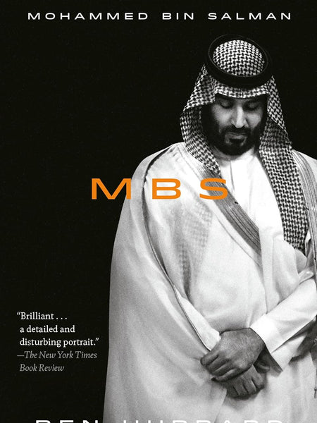 MBS: The Rise to Power of Mohammed bin Salman by Ben Hubbard