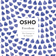 Freedom: The Courage to Be Yourself (Osho Insights for a New Way of Living) by Osho (Author)