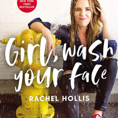 Girl Wash Your Face by Rachel Hollis