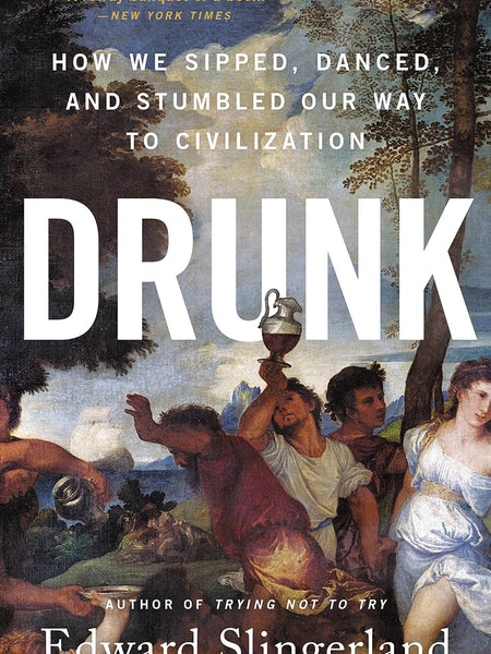 DRUNK by Edward Slingerland