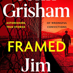 FRAMED: Astonishing True Crime Stories of Wrongful Convictions, told as only John Grisham can by John Grisham and Jim McCloskey