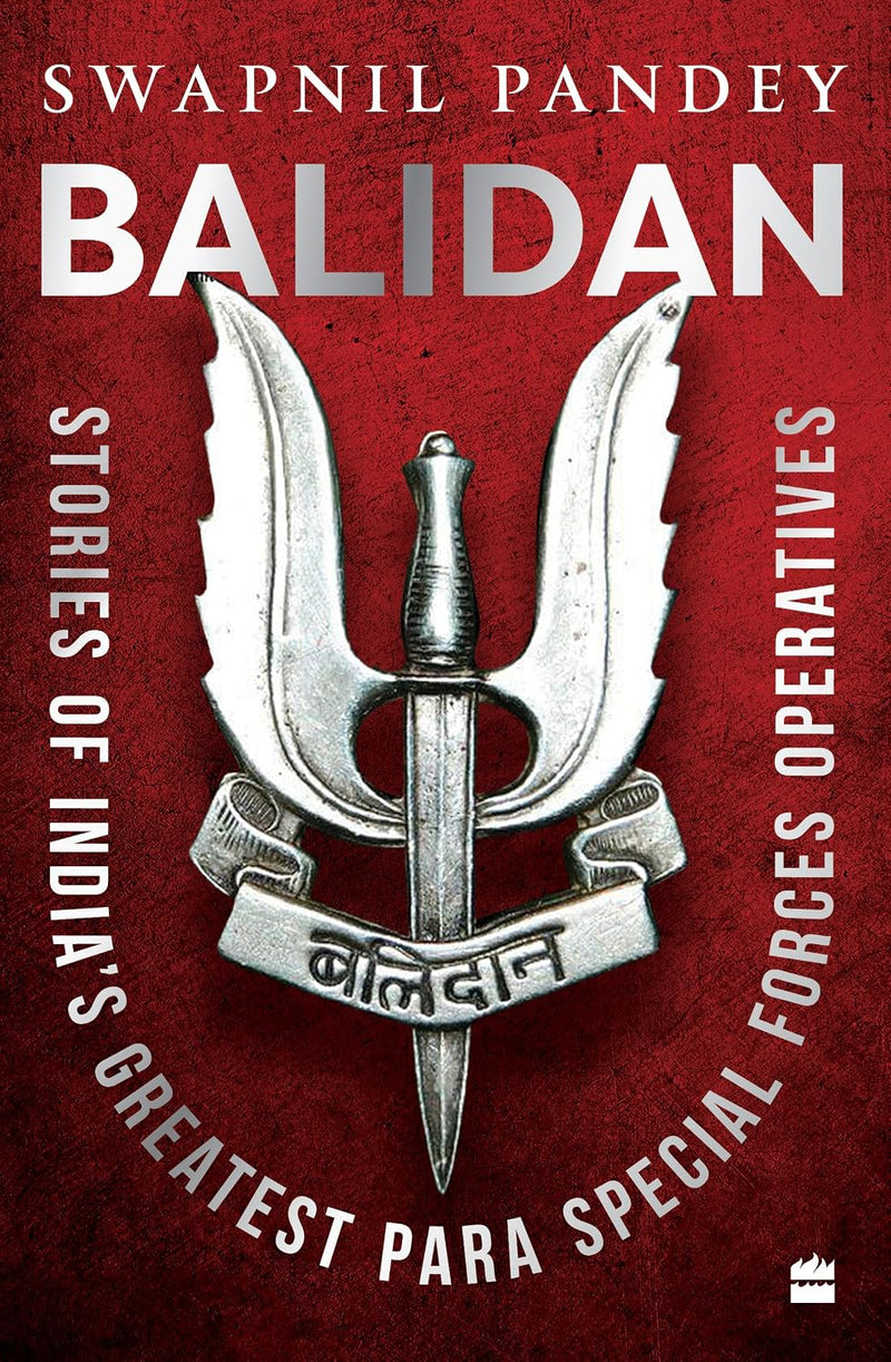Balidan – Stories of India's Greatest Para Special Forces Operatives by Swapnil Pandey