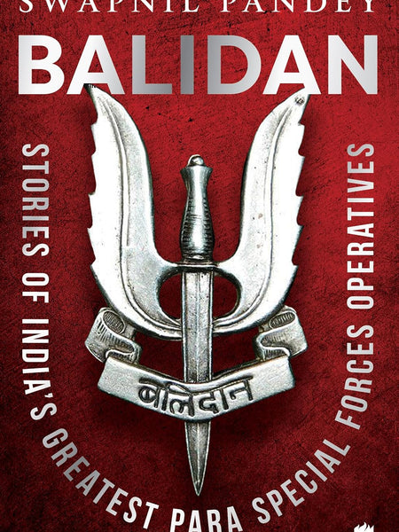 Balidan – Stories of India's Greatest Para Special Forces Operatives by Swapnil Pandey