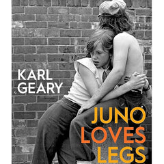 Juno Loves Legs by Karl Geary