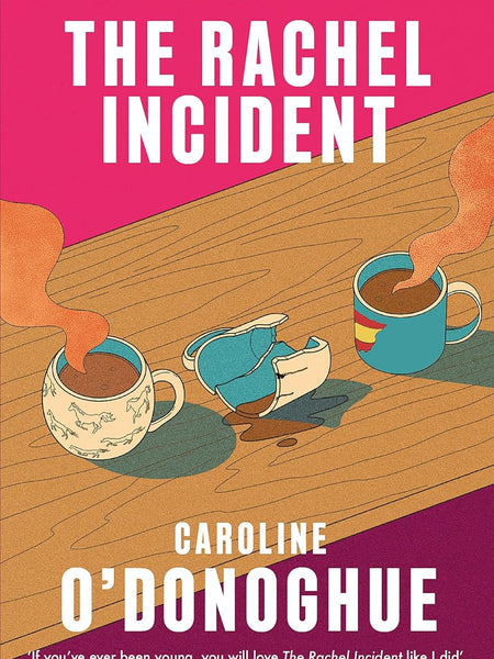 The Rachel Incident: ‘If you’ve ever been young, you will love The Rachel Incident like I did’ (Gabrielle Zevin)  by Caroline O'Donoghue